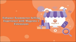 Magento 2 Marketplace Extension - To Enhance Overall Selling and Shopping Experience