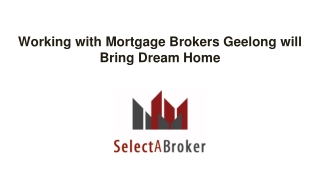 Working with Mortgage Brokers Geelong will Bring your Dream Home