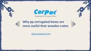 Why pp corrugated boxes are more useful than wooden crates- Corpac Ind