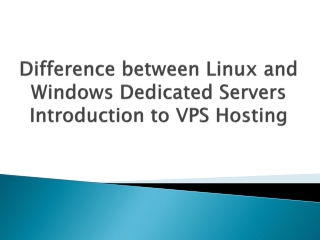 Difference between Linux and Windows Dedicated Servers Introduction to VPS Hosting