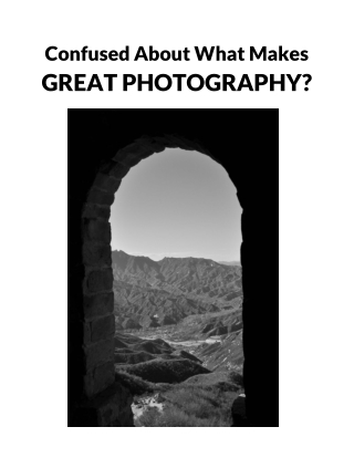 Confused About What Makes  GREAT PHOTOGRAPHY