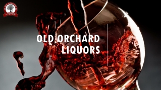 Buy Fine wine & good spirits brands| Old orchard Liquors