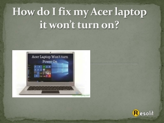 How do I fix my Acer laptop it won’t turn on?