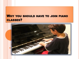 Why you should have to join piano classes?