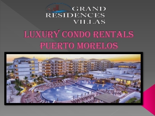 Luxury Condo Rentals Puerto Morelos