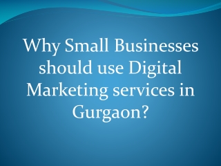 Why Small Businesses should use Digital Marketing services in Gurgaon