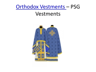 Orthodox Vestments - PSG Vestments