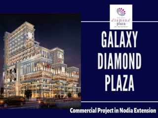 Galaxy Diamond Plaza Commercial Project