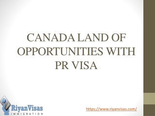 CANADA LAND OF OPPORTUNITIES WITH PR VISA