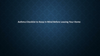 Your Asthma Checklist When You Leave Home