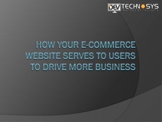 How your e-commerce website serves to users to drive more business