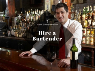 Hire a Bartender for Your Private Party from Hire a Private Bartender