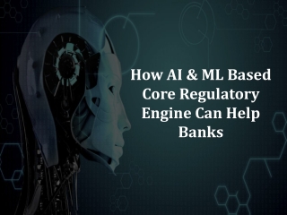 How AI & ML Based Core Regulatory Engine Can Help Banks