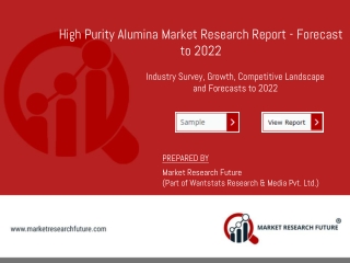 High Purity Alumina Market 2019 | Global Size, Segments, Growth and Trends by Forecast to 2022