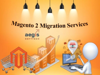Upgraded magento migration services and tools
