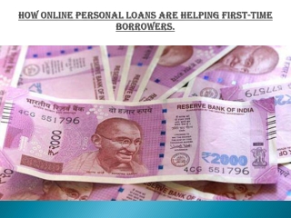 How online personal loans are helping first-time borrowers.
