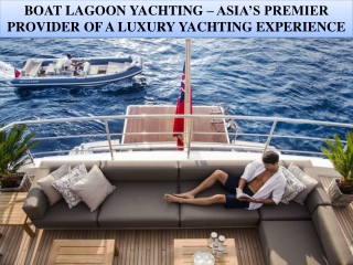 Boat Lagoon Yachting – Asia’s Premier Provider of a Luxury Yachting Experience