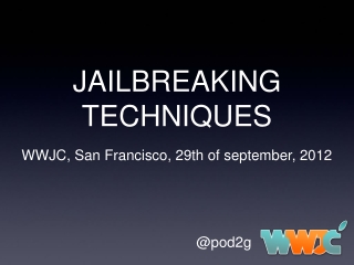 pod2g Jailbreak Techniques, WWJC 2012