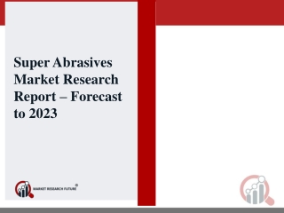 Super Abrasives Market: Global Industry Analysis, Trends, Market Size and Forecasts up to 2023