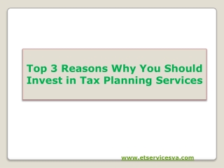 Top 3 Reasons Why You Should Invest in Tax Planning Services