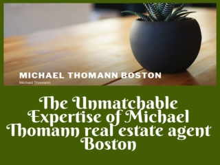 Find the affordable properties in your area with Michael Thomann Real Estate Agent Boston