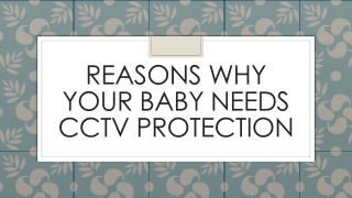 reasons why your baby needs CCTV protection
