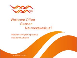 Welcome Office Slussen Neuvontakeskus?