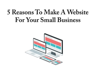 5 reasons to make a website for your small business