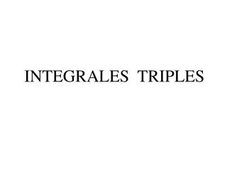 INTEGRALES TRIPLES