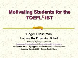 Motivating Students for the TOEFL ® iBT