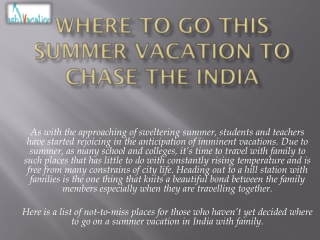 Where To Go This Summer Vacation To Chase The India