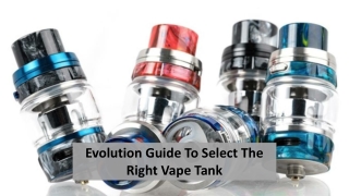 Evolution Guide To Select The Right Vape Tank