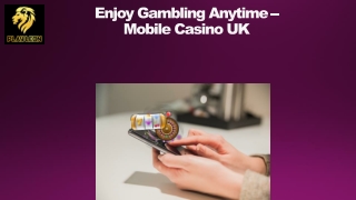 Enjoy Gambling Anytime - Mobile Casino UK