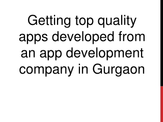 Getting top quality apps developed from an app development company in Gurgaon