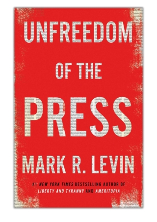[PDF] Free Download Unfreedom of the Press By Mark R. Levin