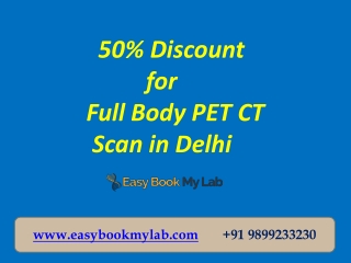 50% Discount for Full Body PET CT Scan in Delhi - Easybookmylab