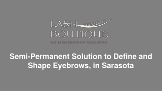 Semi-Permanent Solution to Define and Shape Eyebrows, in Sarasota