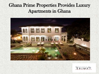 Ghana Prime Properties Provides Luxury Apartments in Ghana