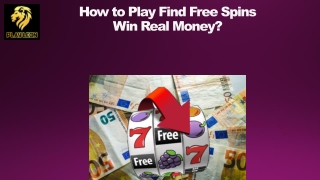 How to Play Find Free Spins Win Real Money?