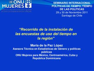 Maria de la Paz López Asesora Técnica en Estadísticas de Género y políticas públicas ONU Mujeres para México, Centroamér