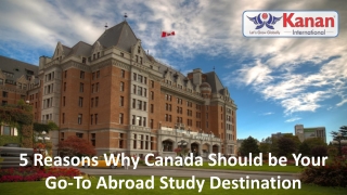 5 Reasons Why Canada Should be Your Go-To Abroad Study Destination