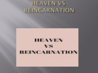 The contradictory concept of Heaven or Reincarnation