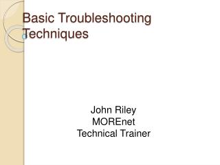 Basic Troubleshooting Techniques