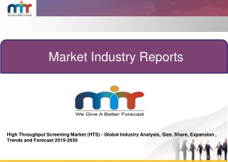 High Throughput Screening Market (HTS) - Global Industry Analysis, Size, Share, Expansion,Trends and Forecast 2019-2030