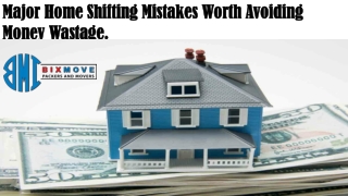 Major Home Shifting Mistakes Worth Avoiding Money Wastage