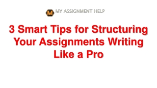3 Smart Tips for Structuring Your Assignments Writing like a Pro