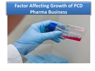 Factor Affecting Growth of PCD Pharma Business
