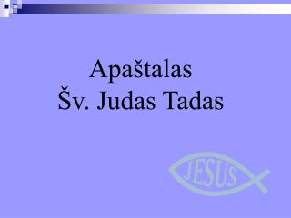 Apaštalas Šv. Judas Tadas