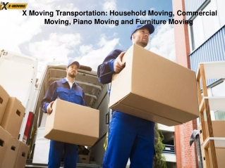 X Moving Transportation: Household Moving, Commercial Moving, Piano Moving and Furniture Moving