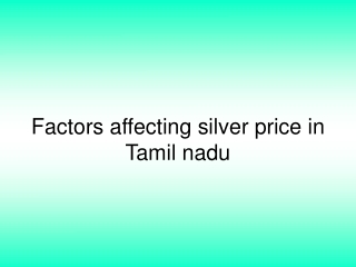 Factors affecting silver price in Tamil nadu